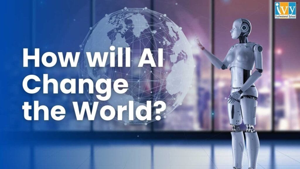 The Future of AI: How Artificial Intelligence Will Change the World The Future of AI: How Artificial Intelligence Will Change the World